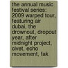 The Annual Music Festival Series: 2009 Warped Tour, Featuring Air Dubai, the Drownout, Dropout Year, After Midnight Project, Civet, Echo Movement, Fak door Robert Dobbie