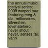 The Annual Music Festival Series: 2009 Warped Tour, Featuring Meg & Dia, Millionaires, Silverstein, Lovehatehero, Never Shout Never, Senses Fail, Vann door Robert Dobbie
