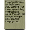 The Annual Music Festival Series: 2010 Warped Tour, Featuring Anti-Flag, the Bouncing Souls, the Cab, the Dillinger Escape Plan, Dropkick Murphys, Et. by Robert Dobbie