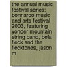 The Annual Music Festival Series: Bonnaroo Music and Arts Festival 2003, Featuring Yonder Mountain String Band, Bela Fleck and the Flecktones, Jason M door Robert Dobbie