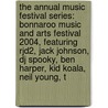 The Annual Music Festival Series: Bonnaroo Music And Arts Festival 2004, Featuring Rjd2, Jack Johnson, Dj Spooky, Ben Harper, Kid Koala, Neil Young, T door Robert Dobbie