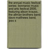The Annual Music Festival Series: Bonnaroo Music and Arts Festival 2005, Featuring Alison Krauss, the Allman Brothers Band, Dave Matthews Band, Joss S door Robert Dobbie