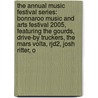 The Annual Music Festival Series: Bonnaroo Music And Arts Festival 2005, Featuring The Gourds, Drive-by Truckers, The Mars Volta, Rjd2, Josh Ritter, O door Robert Dobbie