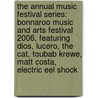 The Annual Music Festival Series: Bonnaroo Music and Arts Festival 2006, Featuring Dios, Lucero, the Cat, Toubab Krewe, Matt Costa, Electric Eel Shock by Robert Dobbie