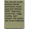The Annual Music Festival Series: Bonnaroo Music and Arts Festival 2007, Featuring Uncle Earl, Ziggy Marley, Ben Harper, the Police, Old Crow Medicine door Robert Dobbie