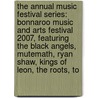The Annual Music Festival Series: Bonnaroo Music and Arts Festival 2007, Featuring the Black Angels, Mutemath, Ryan Shaw, Kings of Leon, the Roots, To door Robert Dobbie