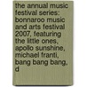 The Annual Music Festival Series: Bonnaroo Music and Arts Festival 2007, Featuring the Little Ones, Apollo Sunshine, Michael Franti, Bang Bang Bang, D door Robert Dobbie
