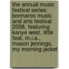 The Annual Music Festival Series: Bonnaroo Music and Arts Festival 2008, Featuring Kanye West, Little Feat, M.I.A., Mason Jennings, My Morning Jacket by Robert Dobbie