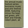 The Annual Music Festival Series: Bonnaroo Music and Arts Festival 2008, Featuring Minus the Bear, Pat Green, Phil Lesh and Friends, Robert Plant, Ali door Robert Dobbie