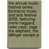 The Annual Music Festival Series: Bonnaroo Music and Arts Festival 2009, Featuring Merle Haggard, Neko Case, Cage the Elephant, the Dillinger Escape P door Robert Dobbie