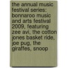 The Annual Music Festival Series: Bonnaroo Music And Arts Festival 2009, Featuring Zee Avi, The Cotton Jones Basket Ride, Joe Pug, The Giraffes, Snoop door Robert Dobbie