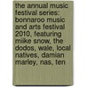 The Annual Music Festival Series: Bonnaroo Music And Arts Festival 2010, Featuring Miike Snow, The Dodos, Wale, Local Natives, Damian Marley, Nas, Ten door Robert Dobbie