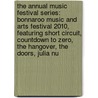 The Annual Music Festival Series: Bonnaroo Music and Arts Festival 2010, Featuring Short Circuit, Countdown to Zero, the Hangover, the Doors, Julia Nu door Robert Dobbie