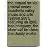 The Annual Music Festival Series: Coachella Valley Music and Arts Festival 2001, Featuring Ak1200, Bad Company, the Chemical Brothers, the Dandy Warho door Robert Dobbie