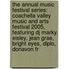 The Annual Music Festival Series: Coachella Valley Music And Arts Festival 2005, Featuring Dj Marky, Eisley, Jean Grae, Bright Eyes, Diplo, Donavon Fr by Robert Dobbie