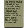 The Annual Music Festival Series: Coachella Valley Music and Arts Festival 2005, Featuring the Secret Machines, Snow Patrol, Spoon, Unkle, Weezer, Wil door Robert Dobbie