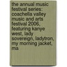 The Annual Music Festival Series: Coachella Valley Music and Arts Festival 2006, Featuring Kanye West, Lady Sovereign, Ladytron, My Morning Jacket, Ma door Robert Dobbie