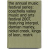 The Annual Music Festival Series: Coachella Valley Music and Arts Festival 2007, Featuring Interpol, Damian Marley, Nickel Creek, Kings of Leon, Mstrk door Robert Dobbie