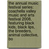 The Annual Music Festival Series: Coachella Valley Music and Arts Festival 2008, Featuring Black Kids, Black Lips, the Breeders, Animal Collective, Bo door Robert Dobbie