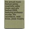 The Annual Music Festival Series: Coachella Valley Music and Arts Festival 2008, Featuring Professor Murder, the Raconteurs, Redd Kross, Jesse Murphy door Robert Dobbie
