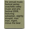 The Annual Music Festival Series: Coachella Valley Music and Arts Festival 2008, Featuring Sebastian, Slightly Stoopid, Man Man, Mgmt, Minus the Bear by Robert Dobbie
