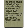 The Annual Music Festival Series: Coachella Valley Music and Arts Festival 2009, Featuring Cage the Elephant, Crystal Castles, Bob Mould, Calexico, th door Robert Dobbie