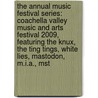 The Annual Music Festival Series: Coachella Valley Music and Arts Festival 2009, Featuring the Knux, the Ting Tings, White Lies, Mastodon, M.I.A., Mst door Robert Dobbie