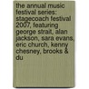 The Annual Music Festival Series: Stagecoach Festival 2007, Featuring George Strait, Alan Jackson, Sara Evans, Eric Church, Kenny Chesney, Brooks & Du door Robert Dobbie