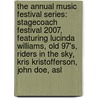 The Annual Music Festival Series: Stagecoach Festival 2007, Featuring Lucinda Williams, Old 97's, Riders in the Sky, Kris Kristofferson, John Doe, Asl by Robert Dobbie