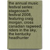 The Annual Music Festival Series: Stagecoach Festival 2008, Featuring Craig Morgan, Cross Canadian Ragweed, Riders in the Sky, the Kentucky Headhunter by Robert Dobbie