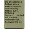 The Annual Music Festival Series: Wakarusa Music and Camping Festival 2007, Featuring Boombox, Crooked Still, the New Mastersounds, Backyard Tire Fire door Robert Dobbie