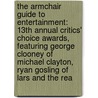 The Armchair Guide to Entertainment: 13th Annual Critics' Choice Awards, Featuring George Clooney of Michael Clayton, Ryan Gosling of Lars and the Rea door Robert Dobbie