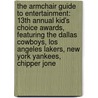 The Armchair Guide to Entertainment: 13th Annual Kid's Choice Awards, Featuring the Dallas Cowboys, Los Angeles Lakers, New York Yankees, Chipper Jone door Robert Dobbie