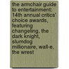 The Armchair Guide to Entertainment: 14th Annual Critics' Choice Awards, Featuring Changeling, the Dark Knight, Slumdog Millionaire, Wall-E, the Wrest door Robert Dobbie