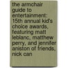 The Armchair Guide to Entertainment: 15th Annual Kid's Choice Awards, Featuring Matt LeBlanc, Matthew Perry, and Jennifer Aniston of Friends, Nick Can door Robert Dobbie