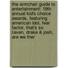 The Armchair Guide to Entertainment: 19th Annual Kid's Choice Awards, Featuring American Idol, Fear Factor, That's So Raven, Drake & Josh, Are We Ther door Robert Dobbie