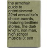 The Armchair Guide to Entertainment: 22nd Annual Kid's Choice Awards, Featuring Bedtime Stories, the Dark Knight, Iron Man, High School Musical 3: Sen door Robert Dobbie