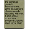 The Armchair Guide to Entertainment: 22nd Annual Kid's Choice Awards, Featuring Kid Rock, T-Pain, Jesse McCartney, Beyonce Knowles, Alicia Keys, Rihan door Robert Dobbie