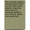 The Armchair Guide to Entertainment: 22nd Annual Kid's Choice Awards, Featuring Mario Kart Wii, Leonardo DiCaprio, Rock Band 2, Guitar Hero World Tour door Robert Dobbie