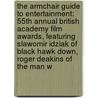 The Armchair Guide to Entertainment: 55th Annual British Academy Film Awards, Featuring Slawomir Idziak of Black Hawk Down, Roger Deakins of the Man W by Robert Dobbie