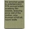 The Armchair Guide to Entertainment: 57th Annual British Academy Film Awards, Featuring Anne Reid of the Mother, Uma Thurman of Kill Bill, Naomi Watts door Robert Dobbie