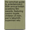 The Armchair Guide to Entertainment: 60th Annual British Academy Film Awards, Featuring Casino Royale, Children of Men, Pan's Labyrinth, Superman Retu door Robert Dobbie