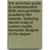 The Armchair Guide to Entertainment: 60th Annual British Academy Film Awards, Featuring Daniel Craig of Casino Royale, Leonardo DiCaprio of the Depart by Robert Dobbie