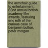 The Armchair Guide to Entertainment: 62nd Annual British Academy Film Awards, Featuring Eric Roth of the Curious Case of Benjamin Button, Peter Morgan door Robert Dobbie