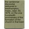 The Centennial Discourse Delivered in Westhampton, Mass., Sept. 3D, 1879, on the One Hundredth Anniversary of the Formation of the Church in That Town door Dorus Clarke