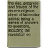 The Rise, Progress And Travels Of The Church Of Jesus Christ Of Latter-Day Saints; Being A Series Of Answers To Questions, Including The Revelation On