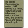 The Sports Championship Series: 1999 Stanley Cup Finals, Featuring Buffalo Sabres Cory Sarich, Rumun Ndur, and Dominik Hasek and Dallas Stars Doug Lid door Robert Dobbie