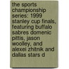 The Sports Championship Series: 1999 Stanley Cup Finals, Featuring Buffalo Sabres Domenic Pittis, Jason Woolley, and Alexei Zhitnik and Dallas Stars D door Robert Dobbie