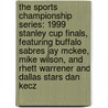 The Sports Championship Series: 1999 Stanley Cup Finals, Featuring Buffalo Sabres Jay McKee, Mike Wilson, and Rhett Warrener and Dallas Stars Dan Kecz door Robert Dobbie