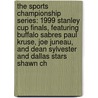 The Sports Championship Series: 1999 Stanley Cup Finals, Featuring Buffalo Sabres Paul Kruse, Joe Juneau, and Dean Sylvester and Dallas Stars Shawn Ch door Robert Dobbie